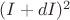 $(I+dI)^2$