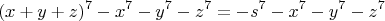 $$(x+y+z)^7-x^7-y^7-z^7=-s^7-x^7-y^7-z^7$$