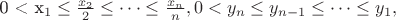 0 < x_{1}\leq\frac {x_{2}}{2}\leq\cdots\leq\frac {x_{n}}{n}, 0 < y_{n}\leq y_{n - 1}\leq\cdots\leq y_{1},