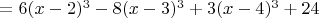 $=6(x-2)^3-8(x-3)^3+3(x-4)^3+24$