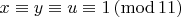 $x \equiv y \equiv u \equiv 1\, (\mathrm{mod}\,11)$