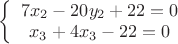 $
\left \{ \begin{array}{c}
7x_2-20y_2+22=0\\
x_3+4x_3-22=0

\\\end{array}


$