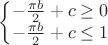 $\left\{\begin{matrix}
-\frac{\pi b}{2}+c\geq 0  \\  -\frac{\pi b}{2}+c\leq 1
\end{matrix}\right.$