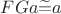 $FGa \widetilde{=} a$