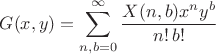 $\displaystyle G(x,y)=\sum_{n,b=0}^\infty \frac{X(n,b) x^n y^b}{n!\,b!}$