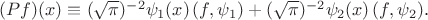$(Pf)(x)\equiv(\sqrt{\pi})^{-2}\psi_1(x)\,(f,\psi_1)+(\sqrt{\pi})^{-2}\psi_2(x)\,(f,\psi_2)$.$