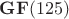 $\mathbf{GF}(125)$