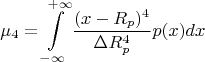 $$\mu_4=\int\limits_{-\infty}^{+\infty}\frac{(x-R_p)^4}{\Delta R_p^4}p(x)dx$$
