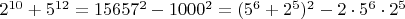 $2^{10}+5^{12}=15657^2-1000^2=(5^6+2^5)^2-2\cdot 5^6\cdot 2^5$