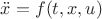$\ddot x=f(t,x,u)$