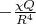 $-\frac{\chi Q}{R^4}$