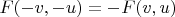 $F(-v,-u) = -F(v,u) $