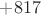 $+817$