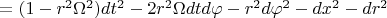 $=  (1- r^2 \Omega^2) dt^2 - 2 r^2 \Omega dt d \varphi - r^2 d \varphi^2 - dx^2 - dr^2$