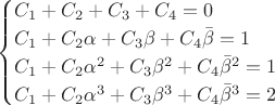 $$
\begin{cases}
C_1+C_2+C_3+C_4=0\\
C_1+C_2\alpha+C_3\beta+C_4\bar{\beta}=1\\
C_1+C_2\alpha^2+C_3\beta^2+C_4\bar{\beta}^2=1\\
C_1+C_2\alpha^3+C_3\beta^3+C_4\bar{\beta}^3=2
\end{cases}
$$