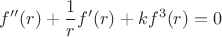 $$f''(r)+\frac 1rf'(r)+kf^3(r)=0$$