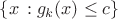$\{x\,: g_k(x)\leq c\}$