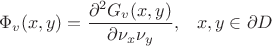 $$\Phi_v(x,y) = \frac{\partial^2 G_v (x,y)}{\partial \nu_x \nu_y}, \;\;\; x,y \in \partial D$$