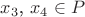 $x_3$, $x_4$ \in P