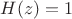 $H(z)=1$
