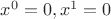 $x^0=0, x^1=0$