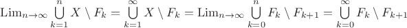 $\mathrm{Lim}_{n\to\infty}\bigcup\limits_{k=1}^{n}X\setminus F_k=\bigcup\limits_{k=1}^{\infty}X\setminus F_k=\mathrm{Lim}_{n\to\infty}\bigcup\limits_{k=0}^{n}F_k\setminus F_{k+1}=\bigcup\limits_{k=0}^{\infty}F_k\setminus F_{k+1}$