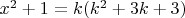 $x^2+1=k(k^2+3k+3)$