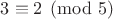 $3х\equiv 2\pmod {5}$
