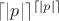 $\lceil | p | \rceil ^{\lceil | p | \rceil}$