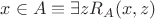 $x\in A\equiv \exists z R_A(x, z)$