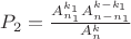 $P_2=\frac{A ^{k_1} _{n_1}  A ^{k-k_1} _{n-n_1}}{A ^k _n}$