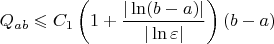 $$Q_{ab} \leqslant  C_1 \left (1 + \frac {|\ln (b - a)|}{|\ln \varepsilon|} \right ) (b - a)$$