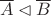 $\overline A\lhd\overline B$