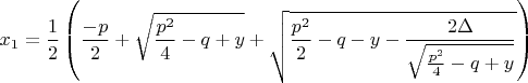$$x_{1}=\frac{1}{2}\left(\frac{-p}{2}+\sqrt{\frac{p^2}{4}-q+y}+ \sqrt{\frac{p^2}{2}-q-y-\frac{2\Delta }{\sqrt{\frac{p^2}{4}-q+y}}}\right)$$