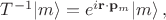 $T^{-1}|m\rangle =e^{i\mathbf{r}\cdot \mathbf{p}_m}|m\rangle \, ,$