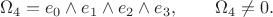 $$
\Omega_4 = e_0 \wedge e_1 \wedge e_2 \wedge e_3, \qquad \Omega_4 \ne 0.
$$