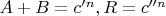 $A+B=c'^n, R=c''^n$
