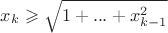 $x_k \geqslant \sqrt {1+...+{x_{k-1}^2}$