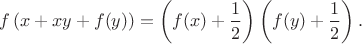 $$f\left (x+xy+f(y) \right )=\left (f(x)+ \frac 12 \right )\left (f(y)+ \frac 12 \right ).$$