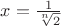 $x=\frac{1}{\sqrt[n]2}$