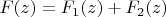 $F(z)=F_1(z)+F_2(z)$