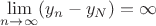 $\lim\limits_{n\to \infty}(y_n-y_N)=\infty$