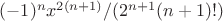 $(-1)^n x^{2(n+1)}/(2^{n+1}(n+1)!)$