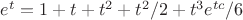 $e^t=1+t+t^2+t^2/ 2+{t^3e^{{t}c}}/ 6$
