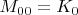 $M_{00}=K_0$
