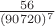 $\frac{56}{(90720)^7}$