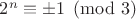 $2^n\equiv \pm 1\pmod{3}$