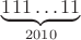 $\underbrace{111\ldots11}_{2010}$