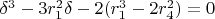 $\delta^3-3r_1^2\delta-2(r_1^3-2r_4^2)=0$