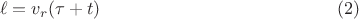 $$\ell=v_r(\tau+t) \eqno (2)$$
